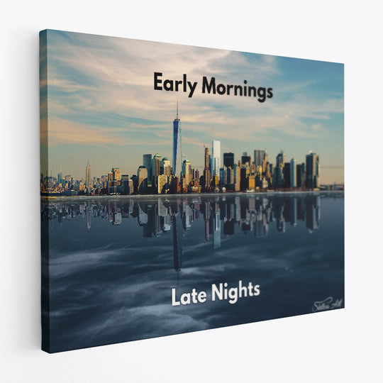 EARLY MORNINGS - LATE NIGHTS